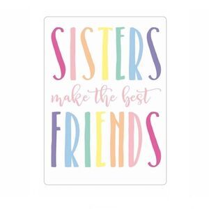 Sisters Make the Best Friends